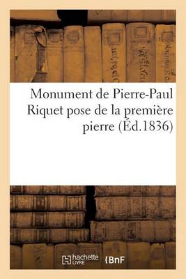 Monument de Pierre-Paul Riquet: Pose de la Premiï¿½re Pierre - Histoire (Paperback)