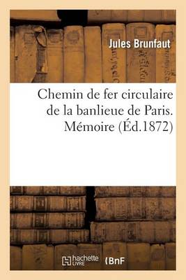 Chemin de Fer Circulaire de la Banlieue de Paris. Memoire - Sciences Sociales (Paperback)