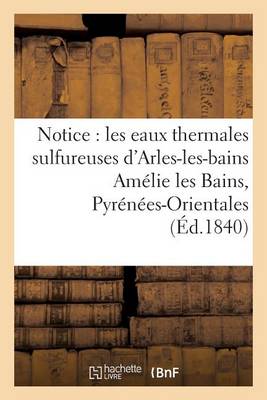 Notice Sur Les Eaux Thermales Sulfureuses d'Arles-Les-Bains Am�lie Les Bains, Pyr�n�es-Orientales - Generalites (Paperback)