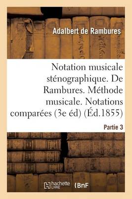 Notation Musicale St�nographique. de Rambures. M�thode Musicale. Notations Compar�es Partie 3 - Sciences Sociales (Paperback)