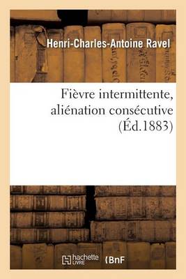 Fi�vre Intermittente, Ali�nation Cons�cutive - Sciences (Paperback)