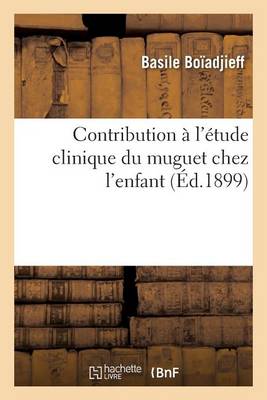 Contribution A L'Etude Clinique Du Muguet Chez L'Enfant - Sciences (Paperback)