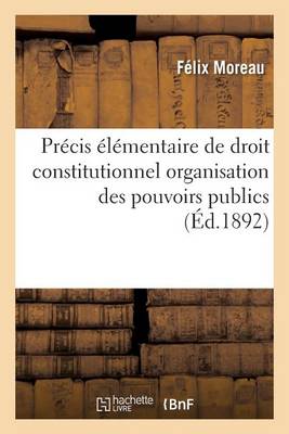 Pr�cis �l�mentaire de Droit Constitutionnel Organisation Des Pouvoirs Publics - Sciences Sociales (Paperback)