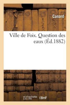 Ville de Foix. Question Des Eaux - Litterature (Paperback)
