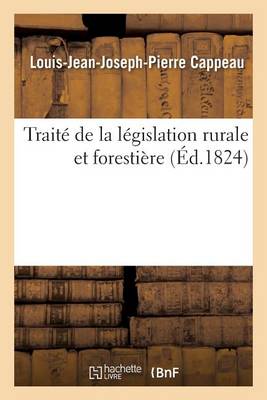 Trait� de la L�gislation Rurale Et Foresti�re - Sciences Sociales (Paperback)