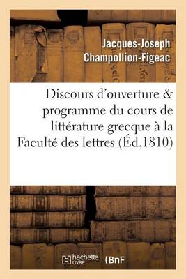Discours d'Ouverture Programme Du Cours de Litt�rature Grecque, Profess� � La Facult� Des Lettres - Litterature (Paperback)