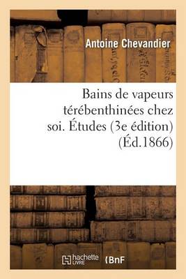 Bains de Vapeurs T�r�benthin�es Chez Soi. �tudes, 3e �dition - Sciences (Paperback)