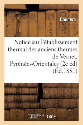 Notice Sur l'�tablissement Thermal Des Anciens Thermes de Vernet Pyr�n�es-Orientales, 2e �dition - Sciences (Paperback)