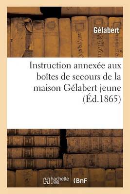 Instruction Annex�e Aux Bo�tes de Secours de la Maison G�labert Jeune - Sciences (Paperback)