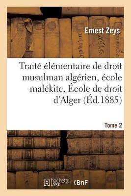 Trait� �l�mentaire de Droit Musulman Alg�rien �cole Mal�kite. Tome 2 - Sciences Sociales (Paperback)