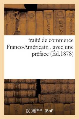 Trait� de Commerce Franco-Am�ricain . Avec Une Pr�face - Sciences Sociales (Paperback)