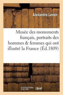 Mus�e Des Monuments Fran�ais . Recueil de Portraits In�dits Des Hommes Et Des Femmes - Generalites (Paperback)