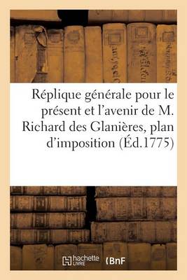 R�plique G�n�rale Pour Le Pr�sent Et l'Avenir de M. Richard Des Glani�res - Litterature (Paperback)