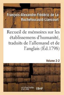 Recueil de Memoires Sur Les Etablissemens D'Humanite, Vol. 2, Memoire N 2: Traduits de L'Allemand Et de L'Anglais. - Sciences Sociales (Paperback)
