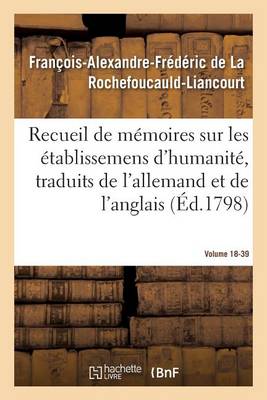 Recueil de M�moires Sur Les �tablissemens d'Humanit�, Vol. 18, M�moire N� 39 - Sciences Sociales (Paperback)