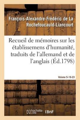Recueil de M�moires Sur Les �tablissemens d'Humanit�, Vol. 5, M�moires N� 19, 23 - Sciences Sociales (Paperback)