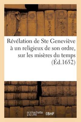 R�v�lation de Sainte Genevi�ve � Un Religieux de Son Ordre, Sur Les Mis�res Du Temps - Litterature (Paperback)