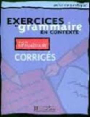 Exercices de grammaire en contexte: Corriges A2 - niveau intermediaire (Paperback)