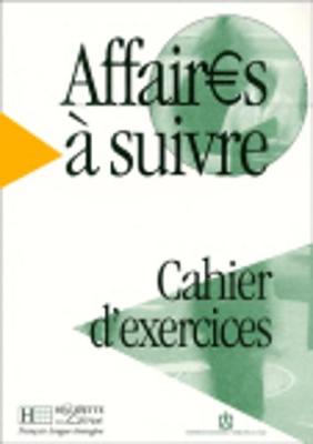 Affaires a Suivre: Cahier D'Exercices (Paperback)