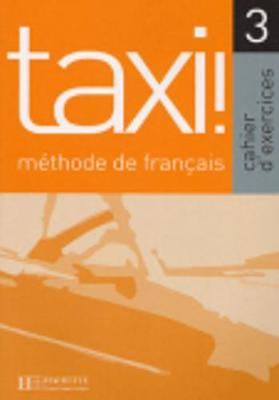 Taxi!: Cahier D'Exercices 3 (Paperback)