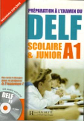 Preparation a l'examen du DELF Scolaire et Junior: Livre A1 & CD