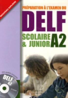 Preparation a l'examen du DELF Scolaire et Junior: Livre A2 & CD