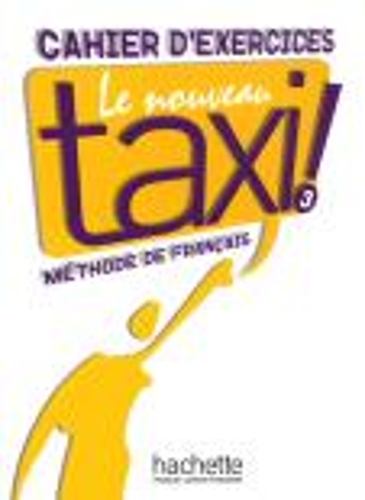 Le nouveau taxi!: Cahier d'exercices 3 (Paperback)