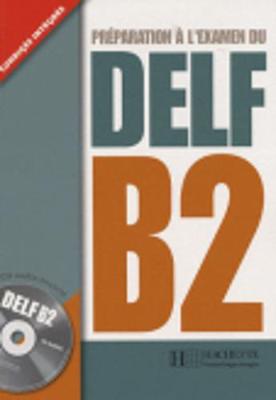 Preparation a l'examen du DELF Hachette: Livre B2 + CD