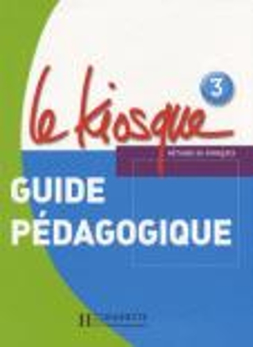Le Kiosque: Guide Pedagogique 3 (Paperback)