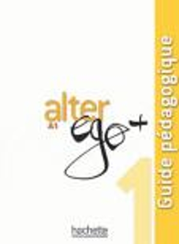 Alter Ego +: Guide pedagogique A1 (Paperback)