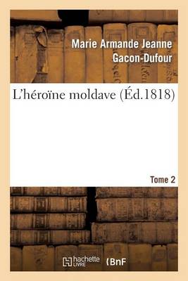 L'H�ro�ne Moldave. Tome 2 - Litterature (Paperback)