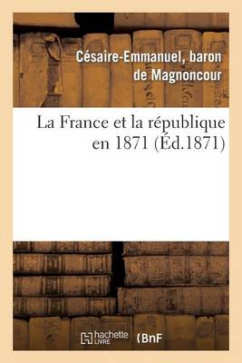 La France Et La R�publique En 1871 - Histoire (Paperback)