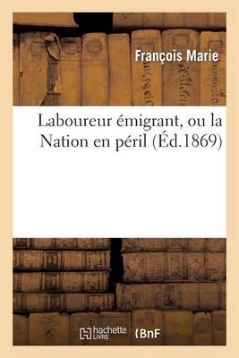 Laboureur �migrant, Ou La Nation En P�ril - Histoire (Paperback)