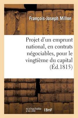 Projet d'Un Emprunt National, En Contrats N�gociables, Pour Le Vingti�me Du Capital, Assis - Sciences Sociales (Paperback)