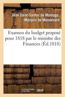 Examen Du Budget Propos� Pour 1818 Par Le Ministre Des Finances, Avec l'Indication Des Moyens - Sciences Sociales (Paperback)