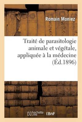Trait� de Parasitologie Animale Et V�g�tale, Appliqu�e � La M�decine - Sciences (Paperback)