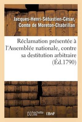 R�clamation Pr�sent�e � l'Assembl�e Nationale, Contre Sa Destitution Arbitraire de la Charge - Sciences Sociales (Paperback)