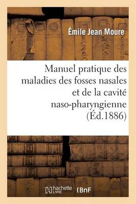 Manuel Pratique Des Maladies Des Fosses Nasales Et de la Cavit� Naso-Pharingienne - Sciences (Paperback)