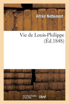 Vie de Louis-Philippe - Histoire (Paperback)
