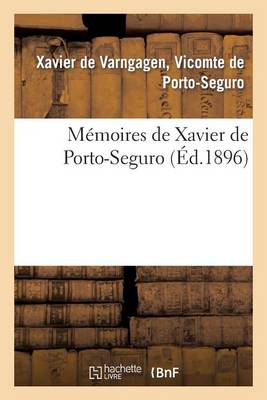 M�moires de Xavier de Porto-Seguro - Histoire (Paperback)