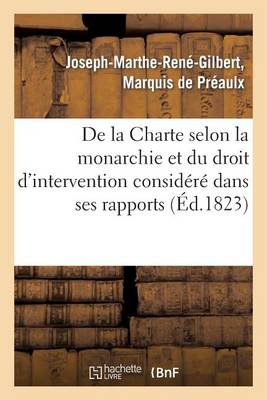 de la Charte Selon La Monarchie Et Du Droit d'Intervention Consid�r� Dans Ses Rapports - Histoire (Paperback)
