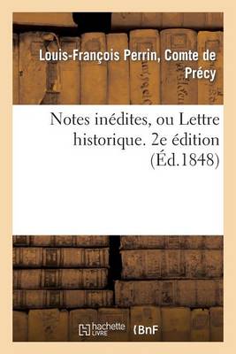 Notes In�dites, Ou Lettre Historique. 2e �dition - Histoire (Paperback)
