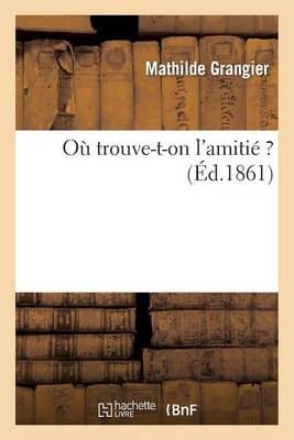 Oi Trouve T On L Amitii By Grangier M Waterstones