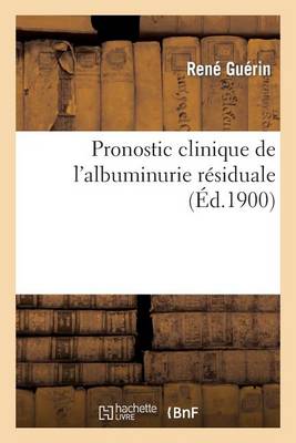 Pronostic Clinique de l'Albuminurie R�siduale - Sciences (Paperback)