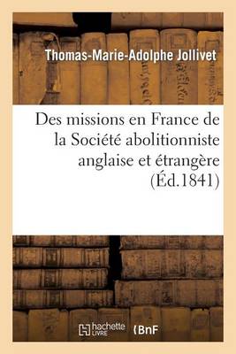 Des Missions En France de La Societe Abolitioniste Anglaise Et Etrangere - Sciences Sociales (Paperback)
