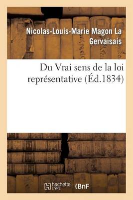Du Vrai Sens de la Loi Repr�sentative - Histoire (Paperback)