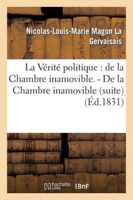 La V�rit� Politique: de la Chambre Inamovible. - de la Chambre Inamovible (Suite) - Sciences Sociales (Paperback)