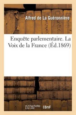 Enqu�te Parlementaire. La Voix de la France - Histoire (Paperback)