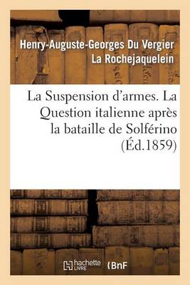 La Suspension d'Armes. La Question Italienne Apr�s La Bataille de Solf�rino - Histoire (Paperback)