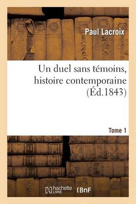 Un Duel Sans T�moins, Histoire Contemporaine. Tome 1 - Histoire (Paperback)
